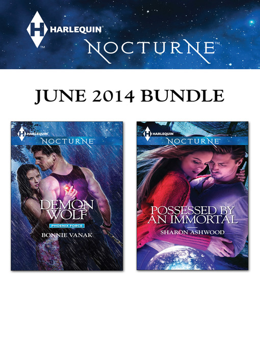 Title details for Harlequin Nocturne June 2014 Bundle: Demon Wolf\Possessed by an Immortal by Bonnie Vanak - Available